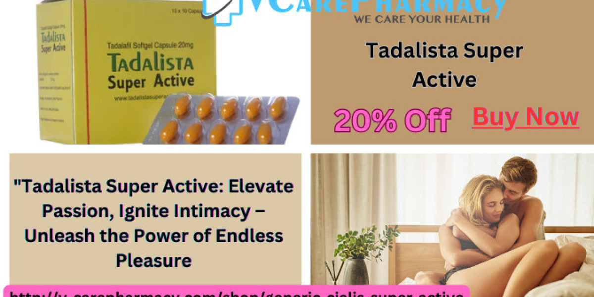 Discover the Power of Tadalista Super Active: Your Ultimate Guide