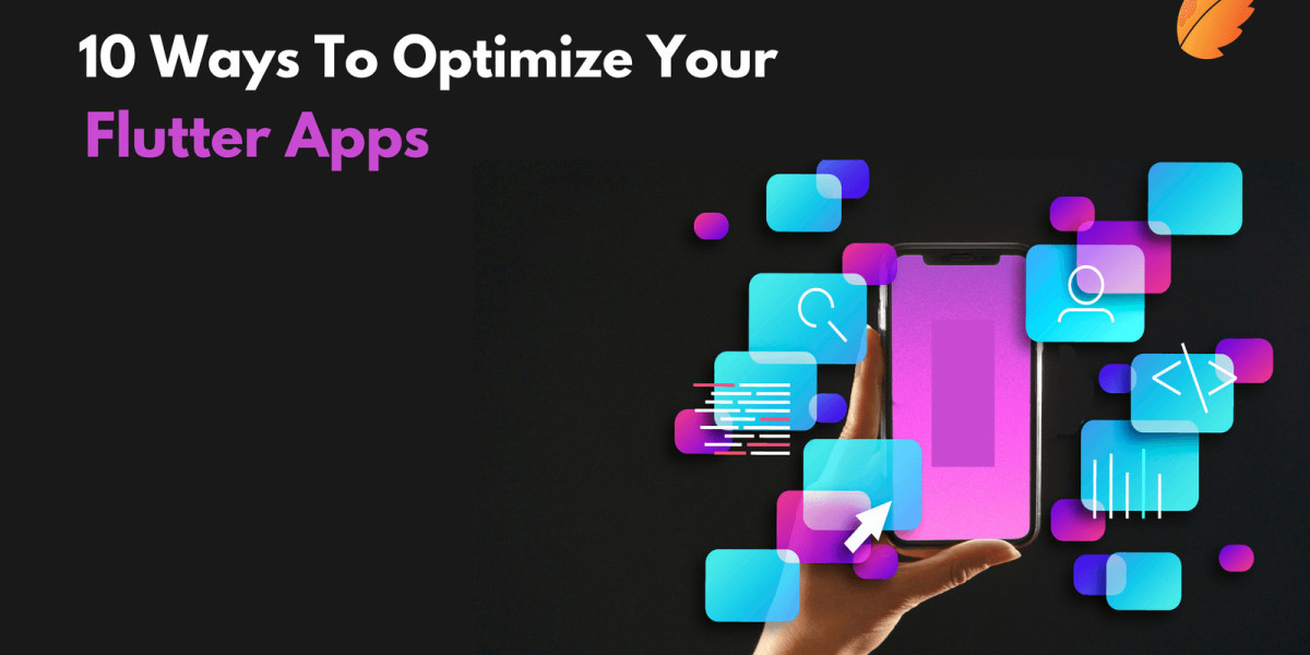 10 Ways To Optimize Your Flutter Apps