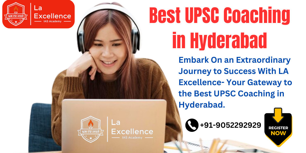 Achieve Your UPSC Goals: Unveiling the Path with LaExcellence IAS Institute in Hyderabad