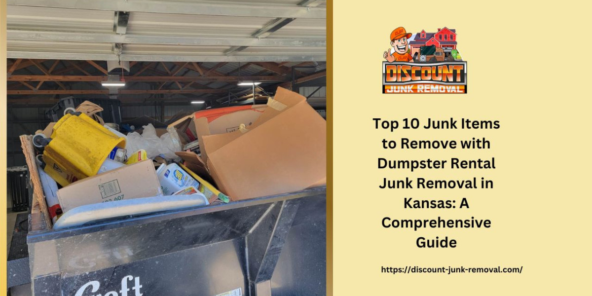 Top 10 Junk Items to Remove with Dumpster Rental Junk Removal in Kansas: A Comprehensive Guide