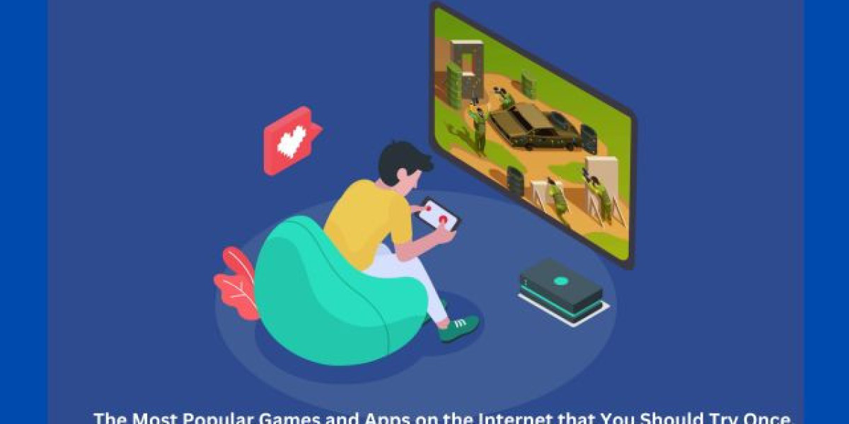The Most Popular Games and Apps on the Internet that You Should Try Once.