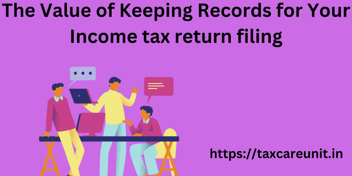 The Value of Keeping Records for Your Income tax return filing