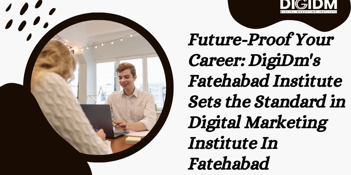 Future-Proof Your Career: DigiDm's Fatehabad Institute Sets the Standard in Digital Marketing Institute In Fatehaba