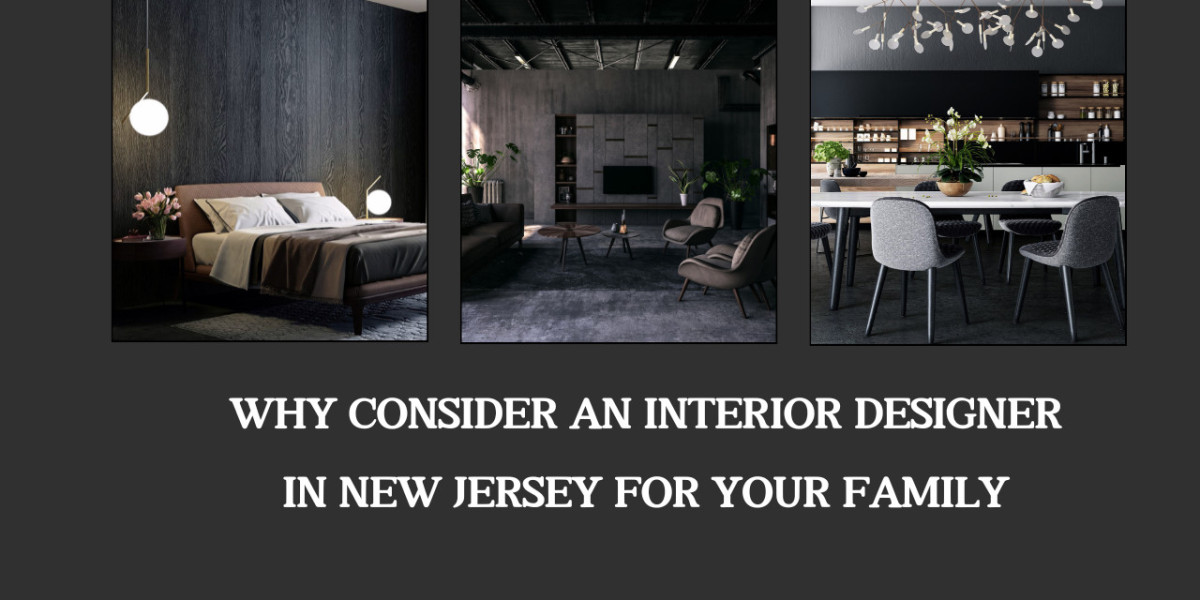 Why Consider an Interior Designer in New Jersey for Your Family