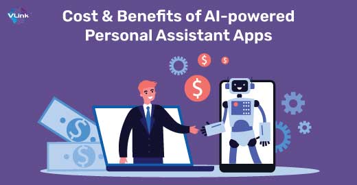 AI Personal Assistant App Development: Costs & Benefits