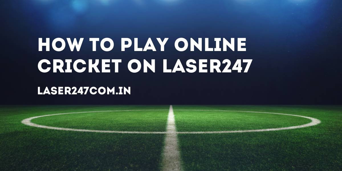 How to Play Online Cricket on Laser247: A Comprehensive Guide