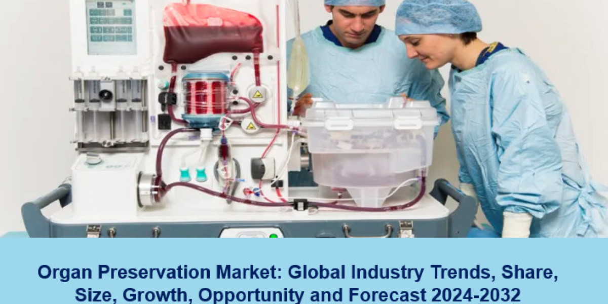 Organ Preservation Market Trends, Growth and Forecast 2024-2032