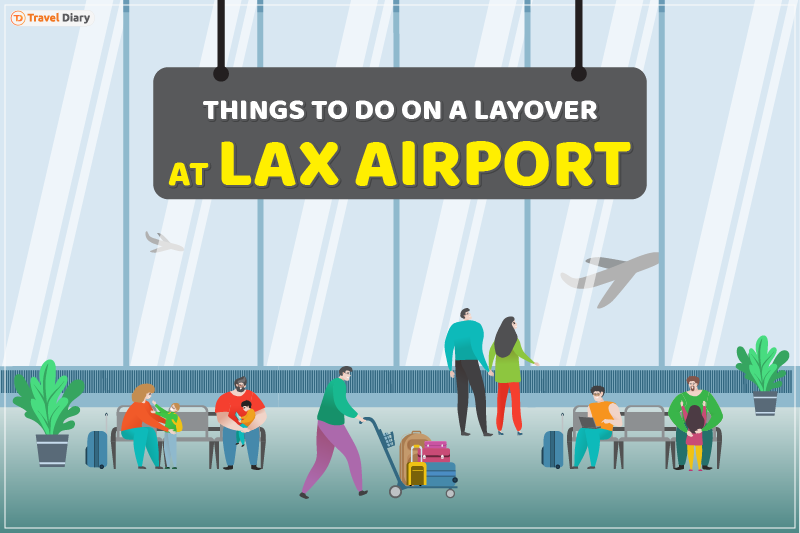 Make the Most of Your LAX Airport Layover: Top Activities to Try