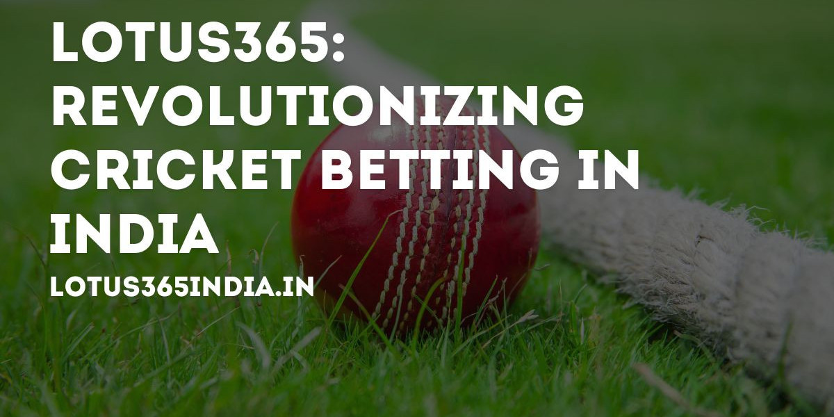Lotus365: Revolutionizing Cricket Betting in India