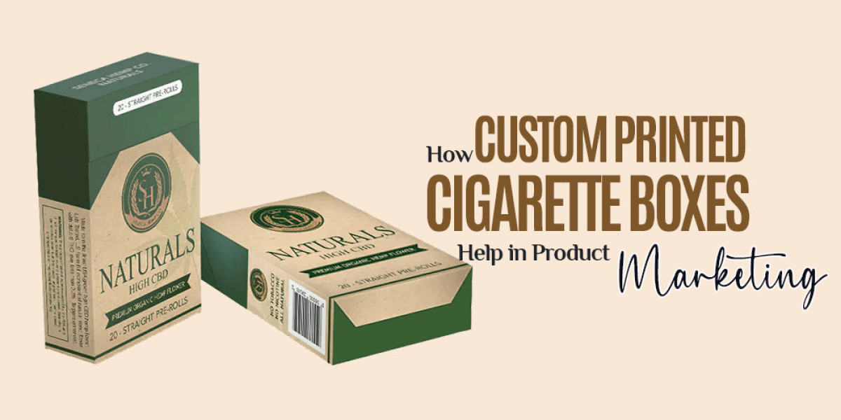 How Custom Printed Cigarette Boxes Help in Product Marketing