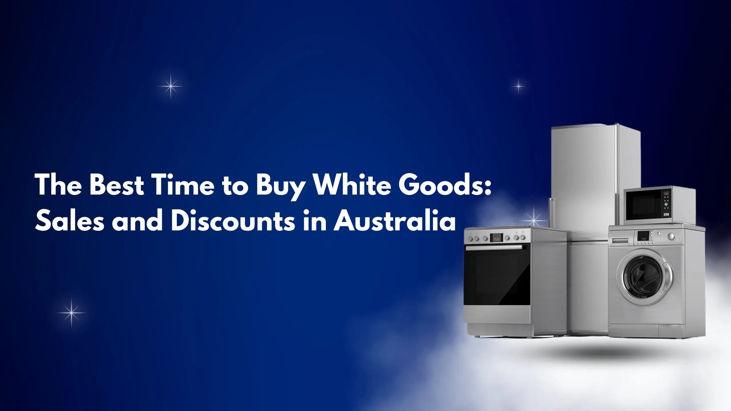 The Best Time to Buy White Goods: Sales and Discounts in Australia