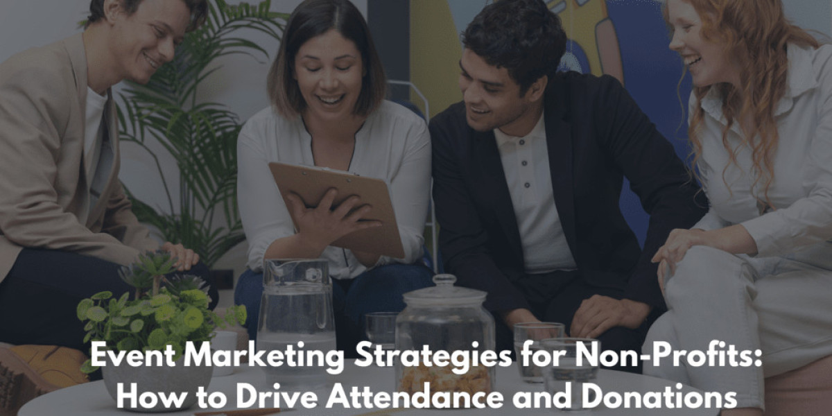 Event Marketing Strategies for Non-Profits: How to Drive Attendance and Donations