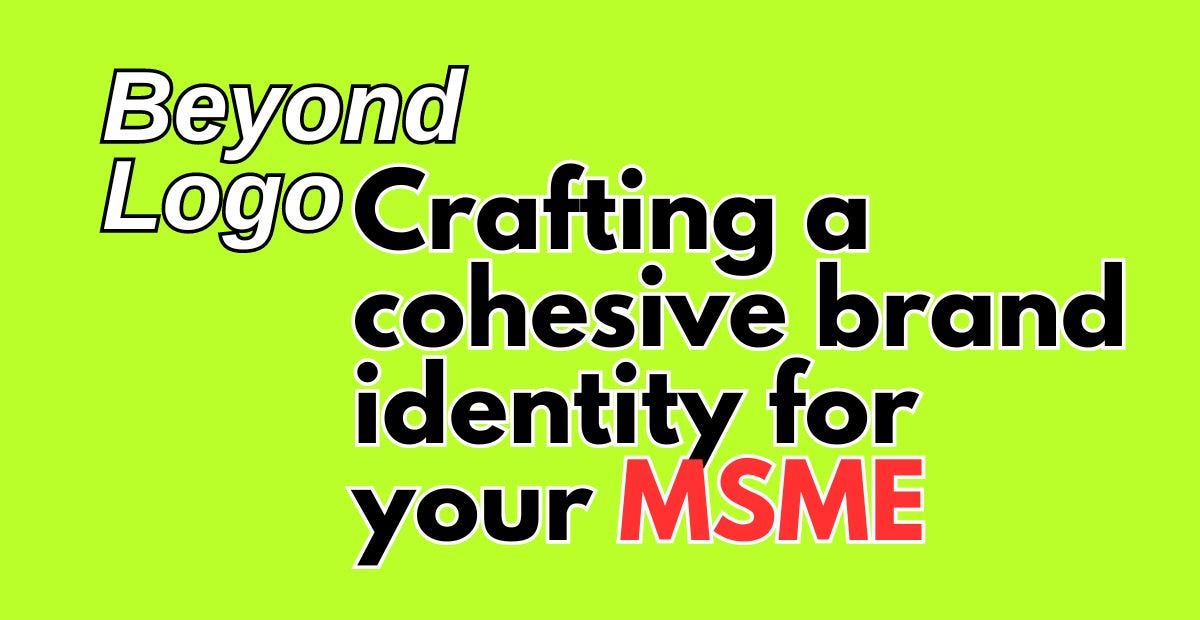 Beyond Logo- Crafting a cohesive brand identity for your MSME | by Amrita Walia | Jun, 2024 | Medium