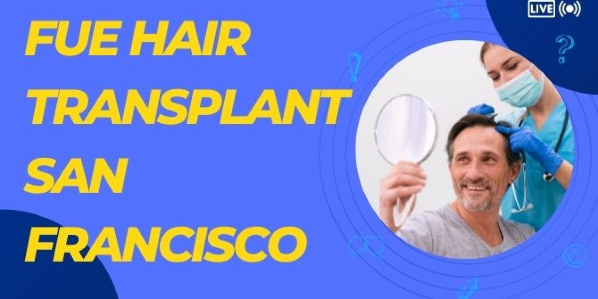 Choosing the Right FUE Hair Transplant in San Francisco