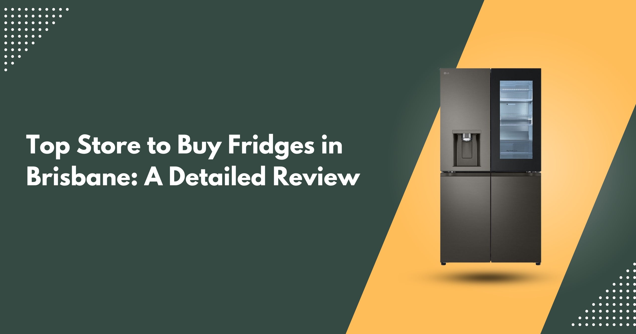 Top Store to Buy Fridges in Brisbane: A Detailed Review