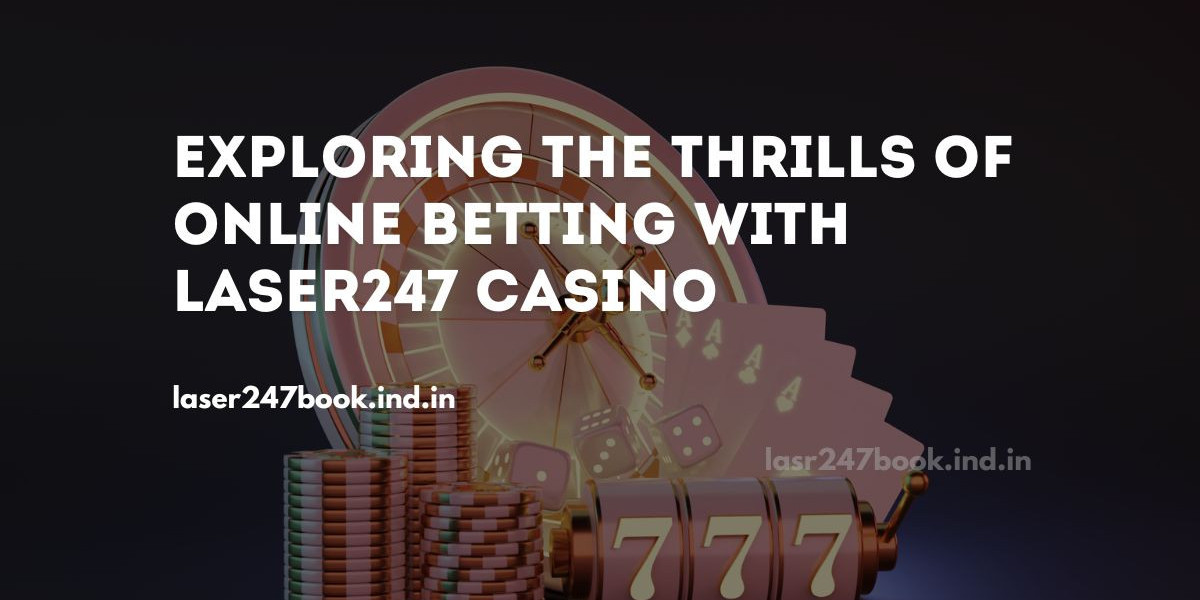 Exploring the Thrills of Online Betting with Laser247 Casino