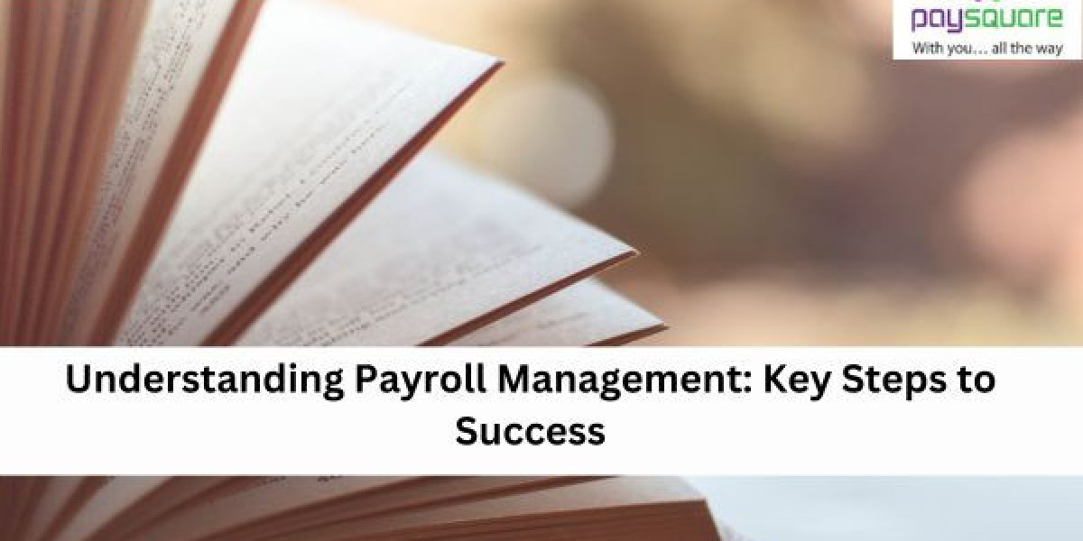 Understanding Payroll Management: Key Steps to Success