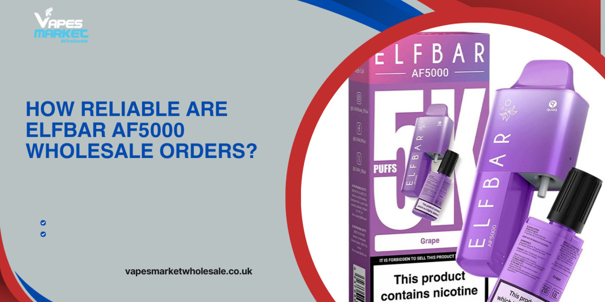 How Reliable Are Elfbar AF5000 Wholesale Orders?