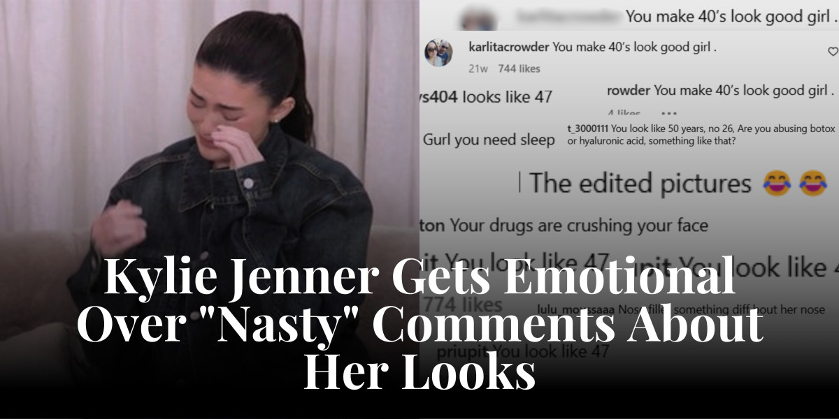 Kylie Jenner Gets Emotional Over "Nasty" Comments About Her Looks