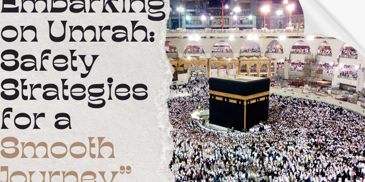 Embarking on Umrah: Safety Strategies for a Smooth Journey