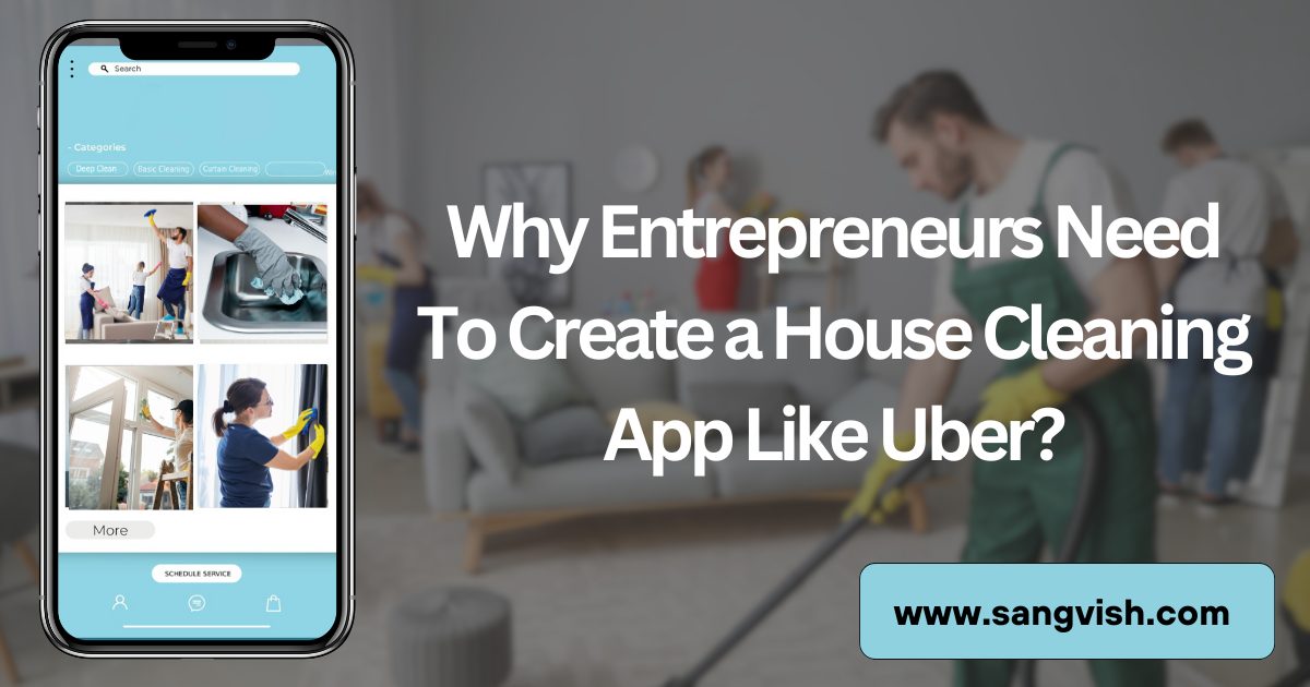 Why Entrepreneurs Build a House Cleaning App Like Uber?