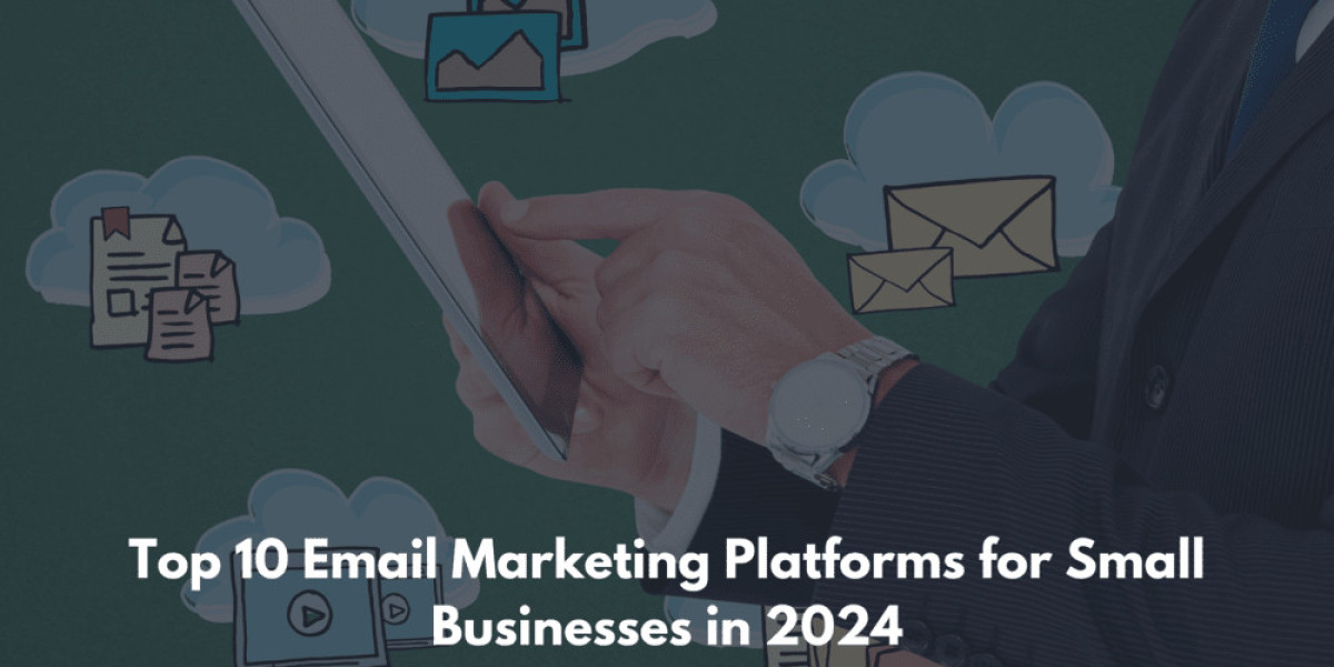 Top 10 Email Marketing Platforms for Small Businesses in 2024