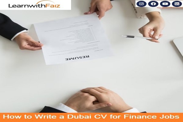 How to Write a Dubai CV for Finance Jobs - Learnwithfaiz