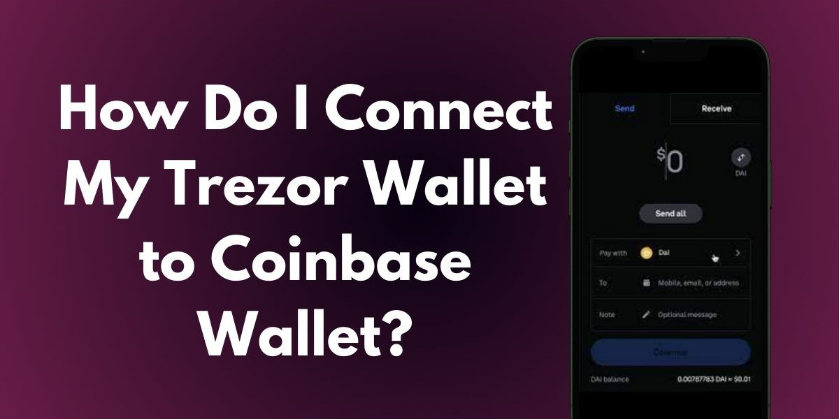How Do I Connect My Trezor Wallet to Coinbase Wallet?