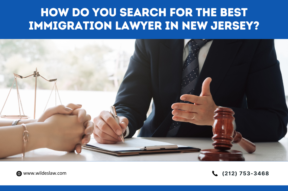 How Do You Search for the Best Immigration Lawyer in New Jersey?