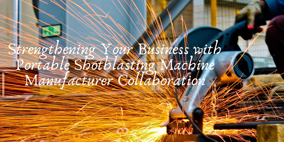 Strengthening Your Business with Portable Shotblasting Machine Manufacturer Collaboration
