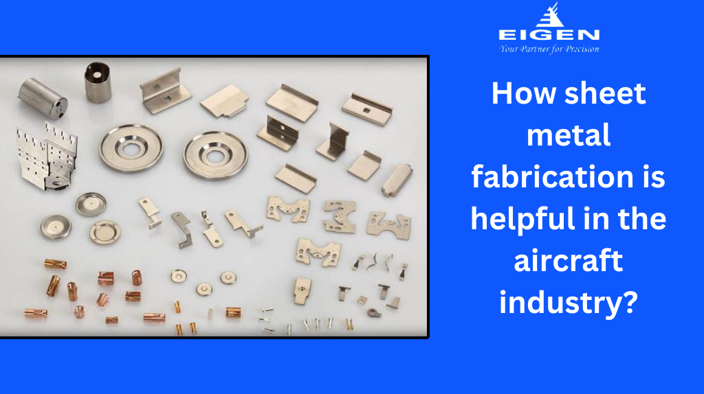 How sheet metal fabrication is helpful in the aircraft industry? -