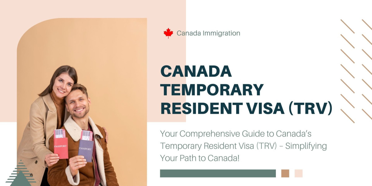 Canada Temporary Resident Visa (TRV): An Essential Guide to Canada Immigration