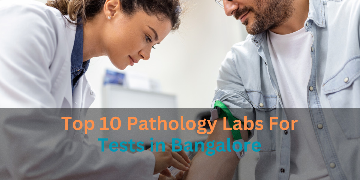 Top 10 Pathology Labs for Blood Tests in Bangalore
