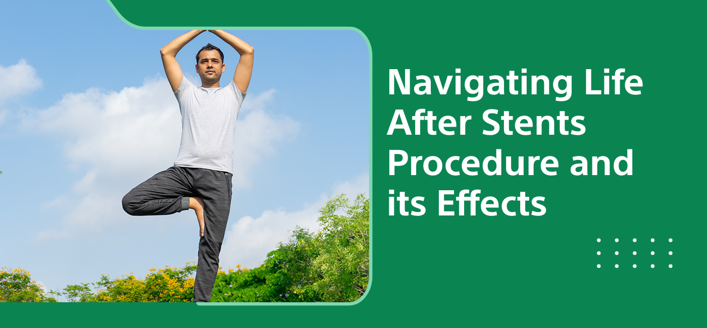 Navigating Life After Stents Procedure and its Effects - Tech Monarchy
