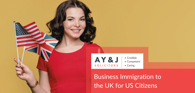 Business Immigration to the UK for US Citizens - A Y & J Solicitors