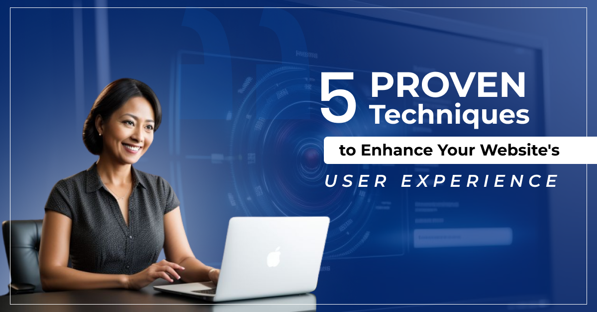 5 Proven Techniques to Improve Website User Experience