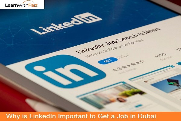 Why is LinkedIn Important to Get a Job in Dubai? - Learnwithfaiz