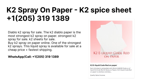 K2 Spray On Paper - K2 spice sheet +1(205) 319 1389