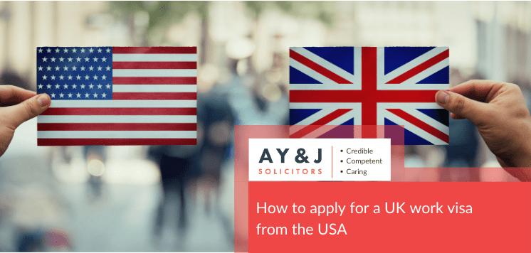 How to apply for a UK work visa from the USA - A Y & J Solicitors