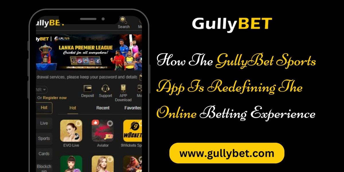 How The GullyBet Sports App Is Redefining The Online Betting Experience