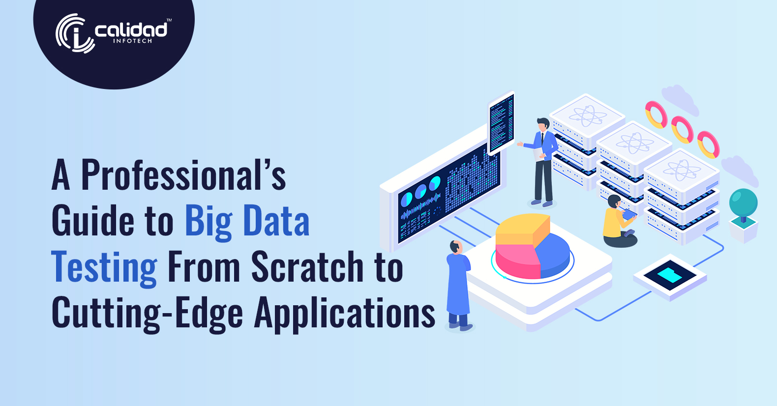 A Guide to Big Data Testing From Scratch to Cutting-Edge Applications