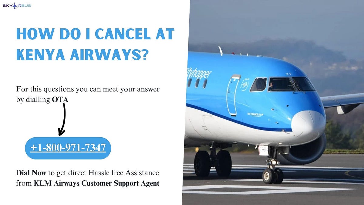 How do I cancel at Kenya Airways? | by Liam Ethan | Jul, 2024 | Medium