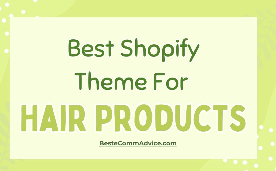 Best Shopify Theme For Hair Products - Best eComm Advice