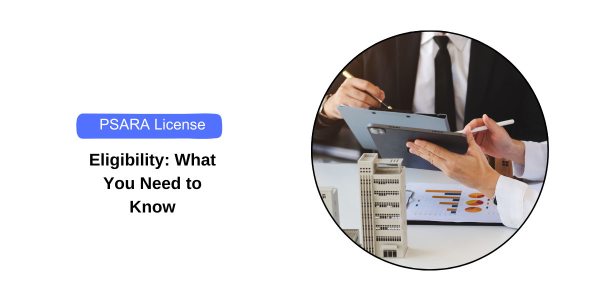 PSARA License Eligibility: What You Need to Know