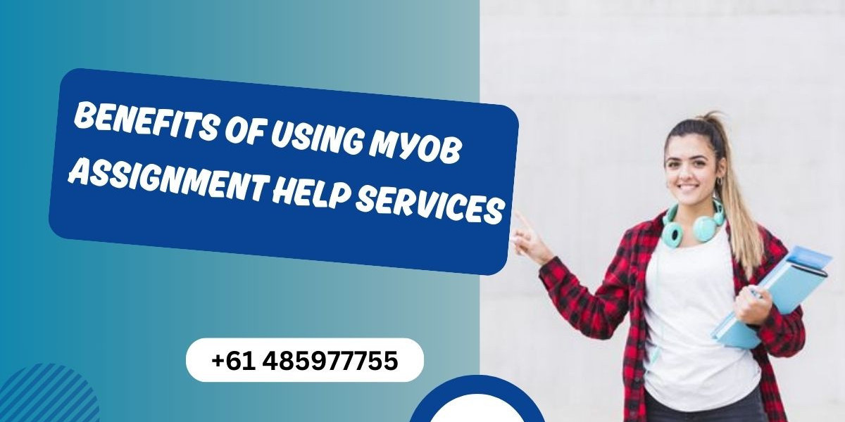 Benefits of Using MYOB Assignment Help Services