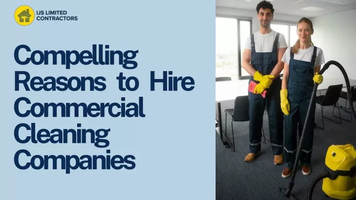 Compelling Reasons to Hire Commercial Cleaning Companies