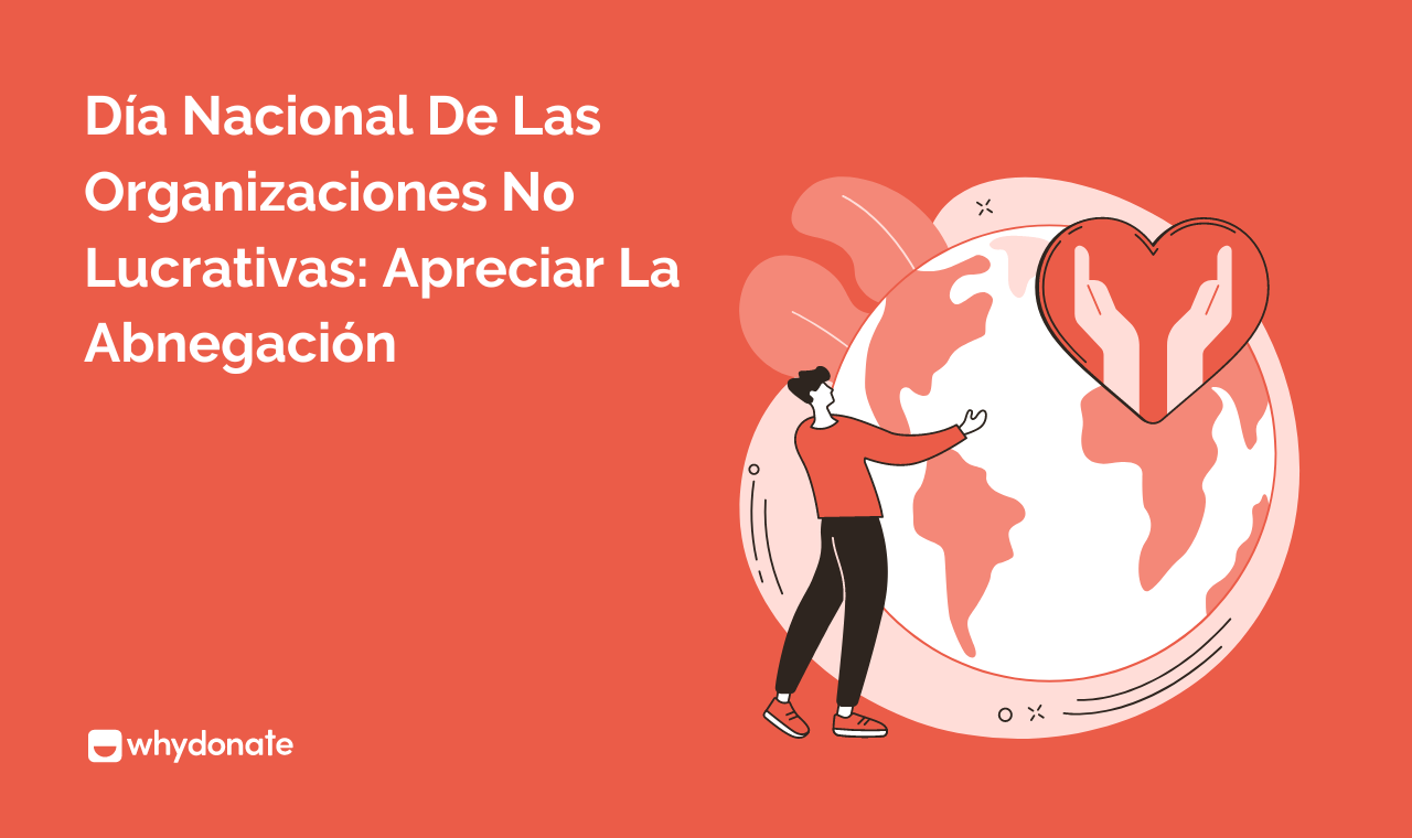 Día Nacional De Las Organizaciones No Lucrativas: 6 Mejores Formas De Glorificarlo