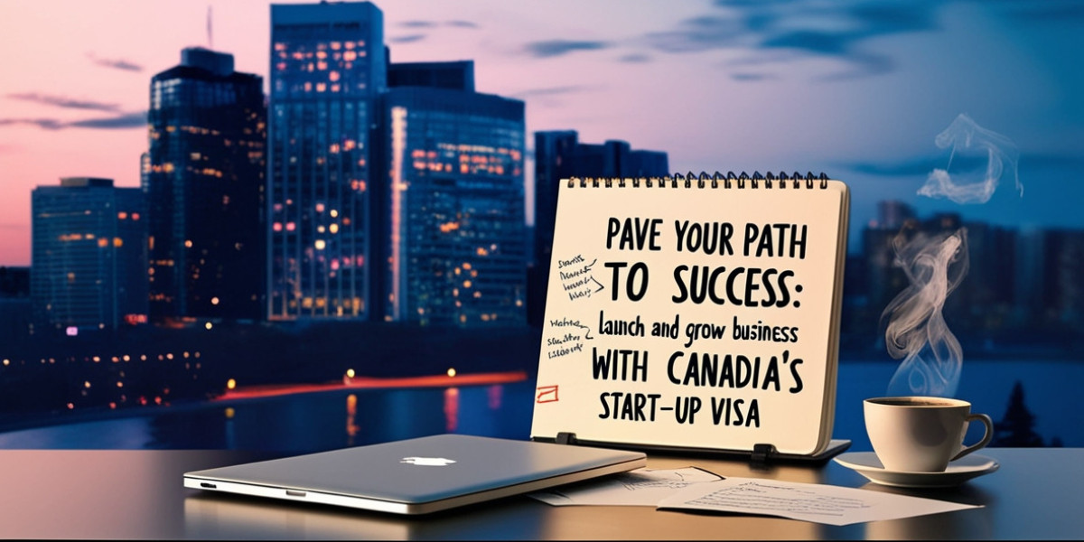 Pave Your Path to Success: Launch and Grow Your Business with Canada’s Start-Up Visa