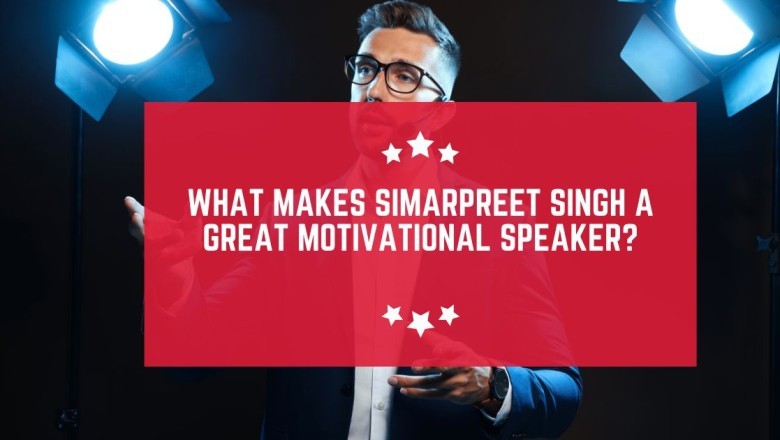 What Makes Simarpreet Singh a Great Motivational Speaker?