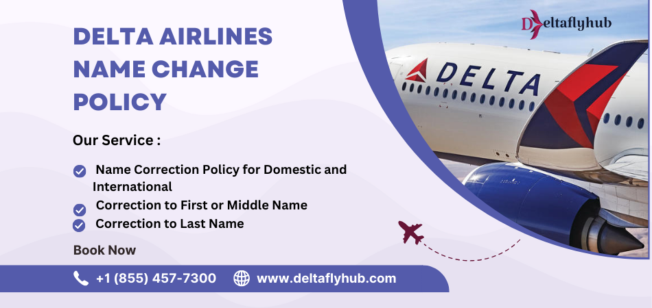 Delta Airlines Name Change Policy - A Complete Guide